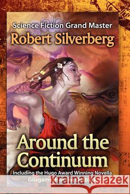 Around the Continuum: Science Fiction Grand Master: Robert Silverberg Robert Silverberg 9781610130943