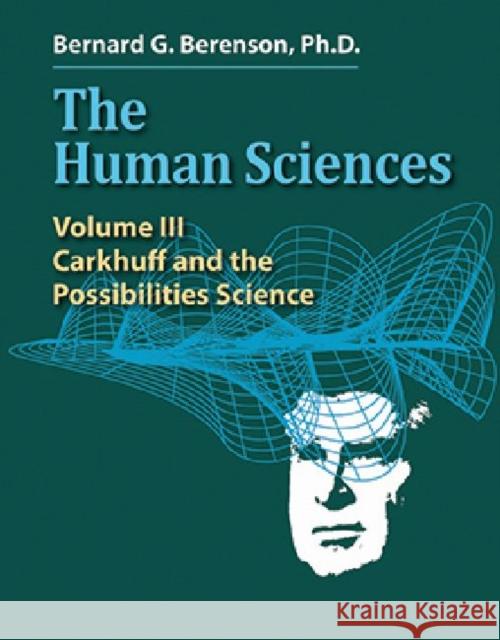 The Human Sciences Volume IV: Interpersonal Skills and Human Productivity Robert R. Carkhuff 9781610143004