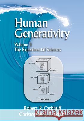 Human Generativity: Volume II: The Experimental Sciences Robert R. Carkhuf Christopher J. Carkhuf 9781610143028 HRD Press