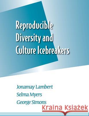 Reproducible Diversity and Culture Icebreakers Jonamay Lambert Selma Myers George Simons Simons 9781610143554