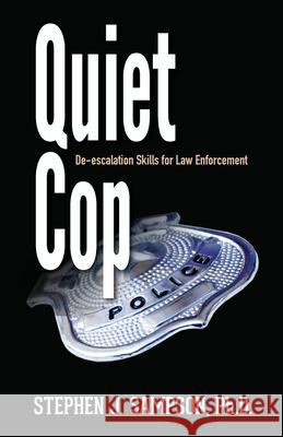 Quiet Cop: Social Tactics for Law Enforcement Professionals Stephen J. Sampso 9781610144117 HRD Press