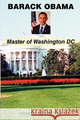 Barack Obama - Master of Washington DC Frederick Monderson 9781610230131