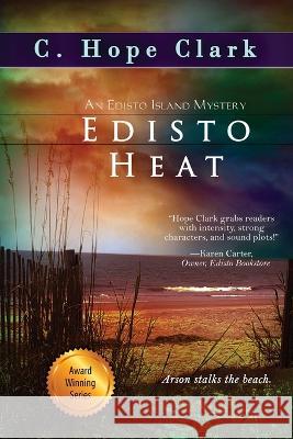 Edisto Heat C Hope Clark 9781610261777 Bell Bridge Books