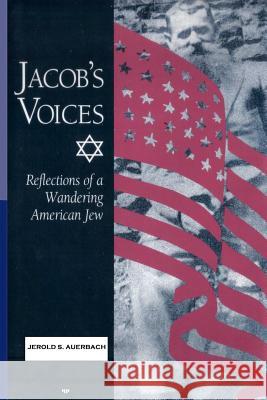 Jacob's Voices: Reflections of a Wandering American Jew Jerold S. Auerbach 9781610270151 Quid Pro, LLC
