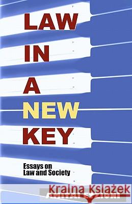 Law in a New Key: Essays on Law and Society Amitai Etzioni 9781610270441 Quid Pro, LLC