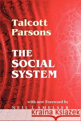 The Social System Talcott Parsons Neil J. Smelser 9781610271394 Quid Pro, LLC
