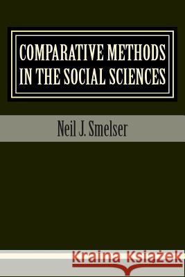 Comparative Methods in the Social Sciences Neil J. Smelser 9781610271707 Quid Pro, LLC