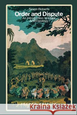 Order and Dispute: An Introduction to Legal Anthropology Simon Roberts 9781610271844