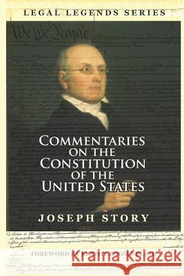 Commentaries on the Constitution of the United States Joseph Story Kermit Roosevel 9781610271950 Quid Pro LLC
