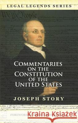 Commentaries on the Constitution of the United States Joseph Story Kermit Roosevelt III  9781610271967