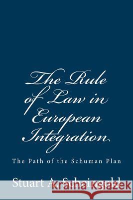 The Rule of Law in European Integration: The Path of the Schuman Plan Stuart a. Scheingold Malcolm M. Feeley 9781610272018