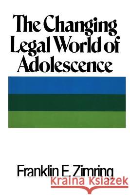 The Changing Legal World of Adolescence Franklin E. Zimring 9781610272193 Quid Pro, LLC