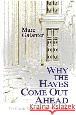 Why the Haves Come Out Ahead: The Classic Essay and New Observations Marc Galanter Robert W. Gordon Shauhin a. Talesh 9781610272414