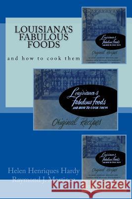 Louisiana's Fabulous Foods and How to Cook Them Helen Henriques Hardy Raymond J. Martinez 9781610272452