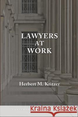Lawyers at Work Herbert M. Kritzer 9781610272834 Quid Pro, LLC