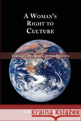 A Woman's Right to Culture: Toward Gendered Cultural Rights Linda L. Veazey Alison Dundes Renteln 9781610273145 Quid Pro, LLC