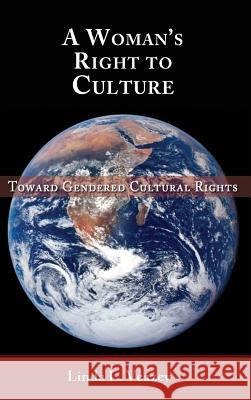 A Woman's Right to Culture: Toward Gendered Cultural Rights Linda L Veazey, Alison Dundes Renteln 9781610273299 Quid Pro, LLC