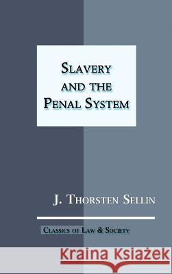 Slavery and the Penal System J. Thorsten Sellin Barry Krisberg 9781610273503