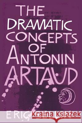 The Dramatic Concepts of Antonin Artaud Eric Sellin Peter Thompson 9781610273718