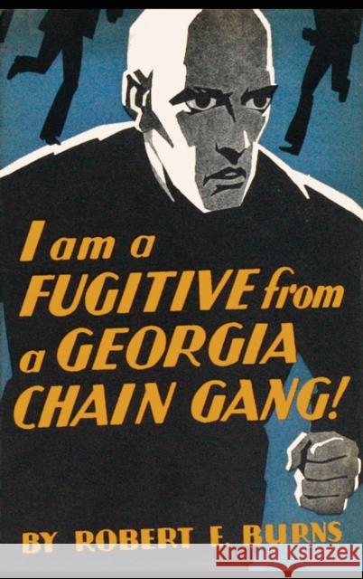 I am a Fugitive from a Georgia Chain Gang! Burns, Robert E. 9781610273770 Quid Pro, LLC