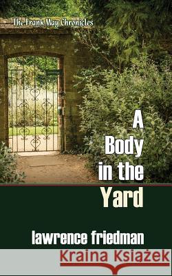 A Body in the Yard Lawrence Friedman 9781610273893 Quid Pro, LLC