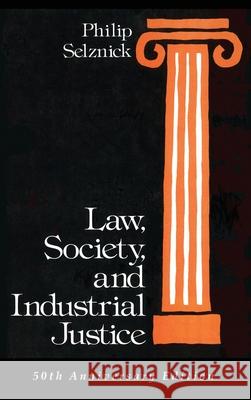 Law, Society, and Industrial Justice Philip Selznick, Lauren B Edelman 9781610274159 Quid Pro, LLC