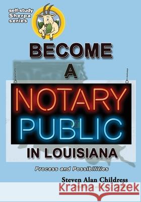 Become a Notary Public in Louisiana: Process and Possibilities Steven Alan Childress 9781610274425 Quid Pro, LLC