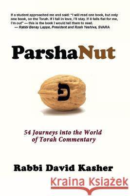 ParshaNut: 54 Journeys into the World of Torah Commentary David Kasher 9781610274432 Quid Pro, LLC