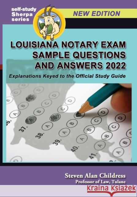 Louisiana Notary Exam Sample Questions and Answers 2022: Explanations Keyed to the Official Study Guide Childress, Steven Alan 9781610274500