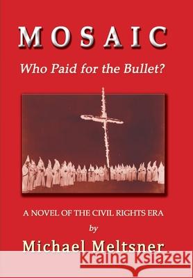 Mosaic: Who Paid for the Bullet? Michael Meltsner 9781610274531 Quid Pro, LLC