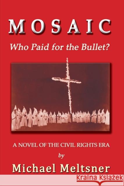 Mosaic: Who Paid for the Bullet? Michael Meltsner 9781610274548 Quid Pro, LLC