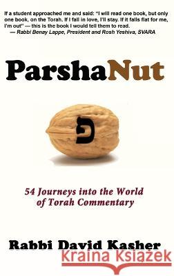 ParshaNut: 54 Journeys into the World of Torah Commentary David Kasher   9781610274647 Quid Pro, LLC