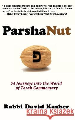 ParshaNut: 54 Journeys into the World of Torah Commentary David Kasher   9781610274647