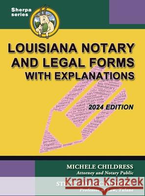 Louisiana Notary and Legal Forms with Explanations: 2024 Edition Michele Childress Steven Alan Childress 9781610275088