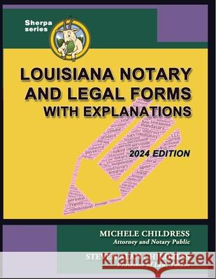 Louisiana Notary and Legal Forms with Explanations: 2024 Edition Michele Childress Steven Alan Childress 9781610275118