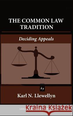 The Common Law Tradition: Deciding Appeals Karl N Llewellyn Steven Alan Childress  9781610277921 Quid Pro, LLC