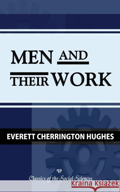 Men and Their Work Everett C Hughes   9781610277952 Quid Pro, LLC
