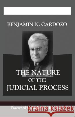 The Nature of the Judicial Process Benjamin N Cardozo, Andrew L Kaufman 9781610278034