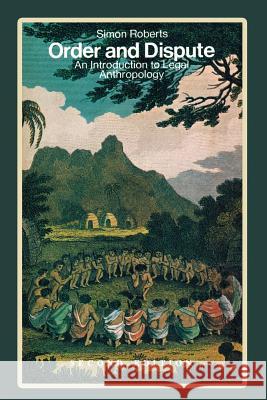 Order and Dispute: An Introduction to Legal Anthropology (Second Edition) Simon Roberts 9781610278072