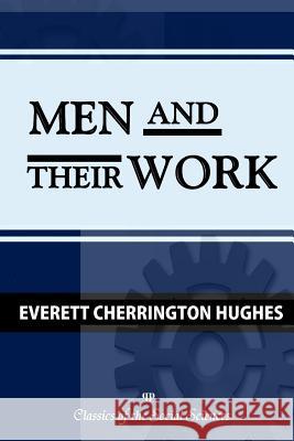 Men and Their Work Everett C. Hughes 9781610278256 Quid Pro, LLC