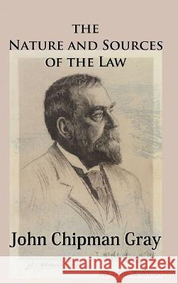The Nature and Sources of the Law John Chipman Gray Roland Gray Steven Alan Childress 9781610278416 Quid Pro, LLC