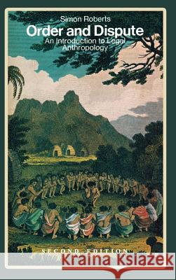 Order and Dispute: An Introduction to Legal Anthropology (Second Edition) Simon Roberts 9781610278454