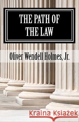 The Path of the Law Oliver Wendell, Jr. Holmes Steven Alan Childress 9781610279857 Quid Pro, LLC