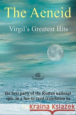 The Aeneid: Virgil's Greatest Hits Virgil                                   David Crump 9781610279932