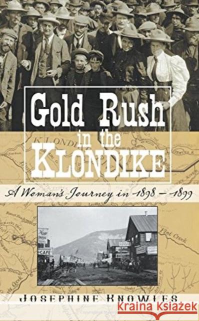 Gold Rush in the Klondike: A Woman's Journey in 1898-1899  9781610352703 Quill Driver Books