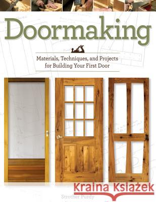 Doormaking: Materials, Techniques, and Projects for Building Your First Door  9781610352918 Linden Publishing