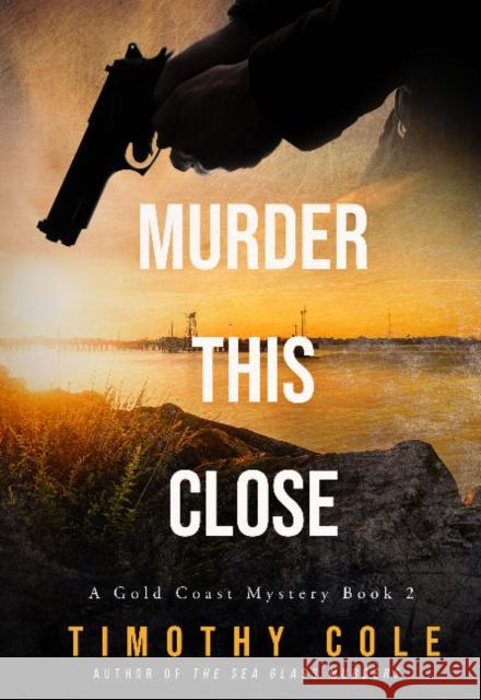 Murder This Close Timothy Cole 9781610353854 Pace Press