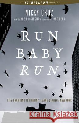 Run Baby Run-New Edition: The True Story Of A New York Gangster Finding Christ Cruz, Nicky 9781610361927