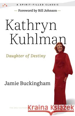 Daughter of Destiny: The Only Authorized Biography Kathryn Kuhlman 9781610362627 Bridge-Logos Publishers