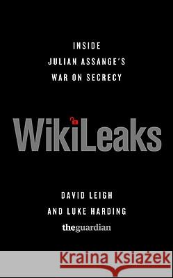 Wikileaks: Inside Julian Assange's War on Secrecy Leigh, David 9781610390613 PublicAffairs